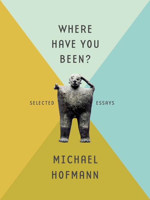 Title details for Where Have You Been? by Michael Hofmann - Available